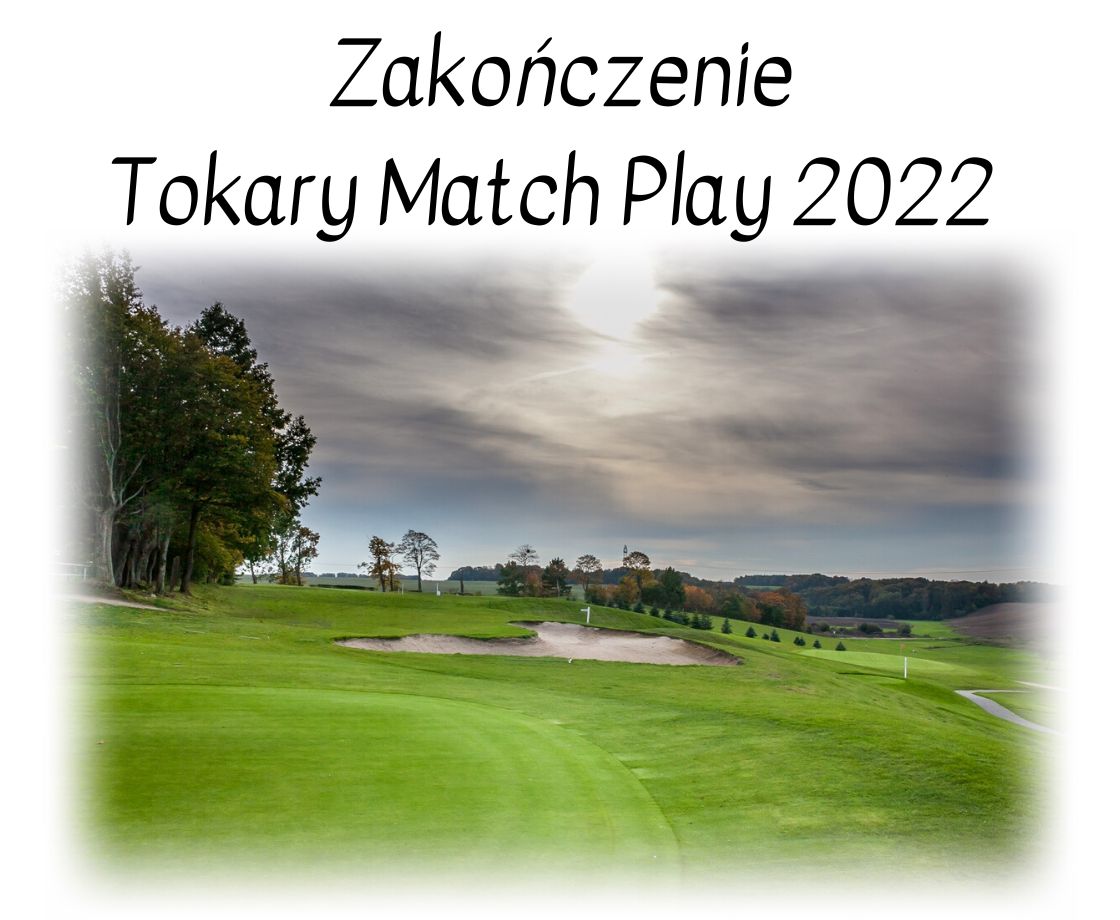 Zakończenie Tokary Match Play 2022